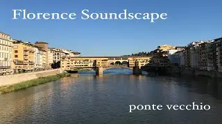 Relax environmental sound  in Italy : Florence City Soundscape Ponte Vecchio 20 minutes