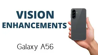 How to Find the VISION ENHANCEMENTS on the Galaxy A56!