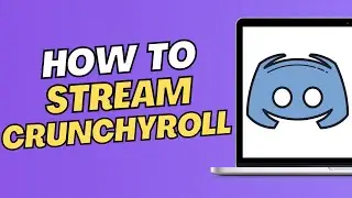 How To Stream Crunchyroll On Discord On PC