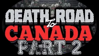 Death Road To Canada Gameplay Part 2 - Valkyrie!