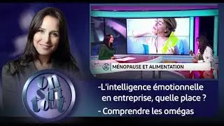 On s'dit tout : L'intelligence émotionnelle en entreprise, quelle place ? & Comprendre les omégas
