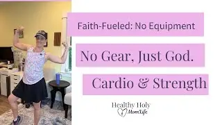 Faith-Fueled Cardio + Strength | No Equipment | REP-Based Christian Mom Workout | No Floor Work!