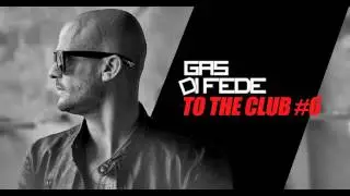Gas Di Fede - To The Club #6 2k16