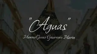 (ESTRENO) AGUAS (EN VIVO) - MANUEL JESÚS GUERRERO MARÍN - ROSARIO DE CADIZ