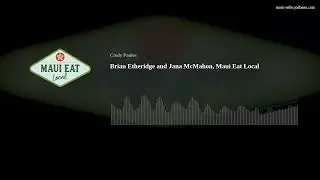 Brian Etheridge and Jana McMahon, Maui Eat Local
