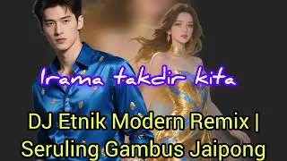 Irama Takdir Kita - DJ Etnik Modern Remix | Seruling Gambus Jaipong