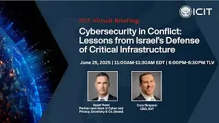 ICIT Briefing Cybersecurity in Conflict: Lessons from Israel&rsquo;s Defense of Critical Infrastructure