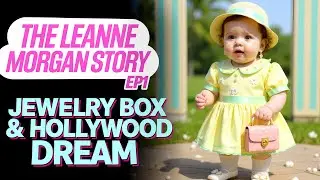 My Life in Big Panties | EP1 The Jewelry Box & The Hollywood Dream |&nbsp;Baby Leanne Morgan Story