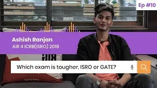 GATE or ICRB ISRO Exam - Which is tougher? Unfiltered Opinions- ICRB (ISRO) 2018 AIR 4 Ashish Ranjan