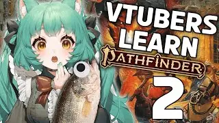 I tried to teach 4 Vtubers how to play Pathfinder Second Edition - Part Two!