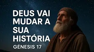 GÊNESIS 17 | A Aliança de Deus com Abraão. Bíblia narrada e explicada 
