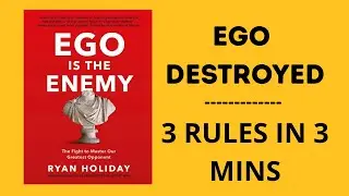 3 Lessons That Will Kill Your Ego (Ego Is the Enemy Summary)