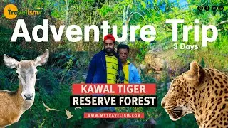 Adventure Trip - kawal tiger reserve forest I Travel Series #mytravelism #rjsunilduth #travelvlog