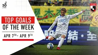 Weekly Top Goals Compilation | April 7-9 | 2023 J.League