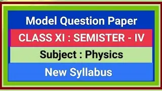 Physics : Model Question Paper || Semister-IV || WBCHSE||New Syllabus 2026 ||CLASS XI||SEMESTER IV