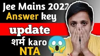 Jee Mains 2022 Answer key Update😱|शर्म karo NTA 😡