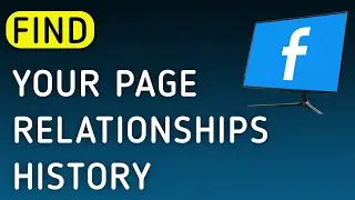 How To Find Your Page Relationships History On Facebook App On PC (New Update)
