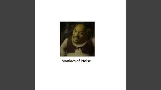 Maniacs of Noise