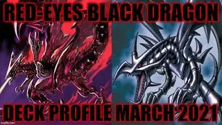 RED-EYES BLACK DRAGON DECK PROFILE (MARCH 2021) YUGIOH!