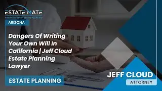 Dangers Of Writing Your Own Will In California | Jeff Cloud Estate Planning Lawyer