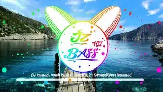 DJ Khaled - Wish Wish ft. Cardi B, 21 Savage [Bass Boosted]