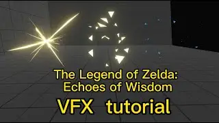 unity VFX tutorial : The Legend of Zelda:Echoes of Wisdom
