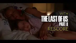 Kill Bill Vol. 2 - The Bride & B.B. Scene | RESCORE with The Last of Us Part II Soundtrack