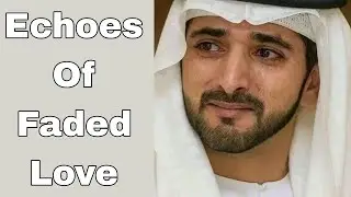 Echoes Of Faded Love || Fazza || Prince Of Dubai || Royal Family || Arab Royalty