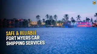 Safe & Reliable Fort Myers Car Shipping Services | A-1 Auto Transport FL