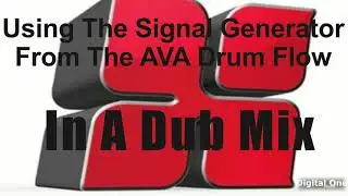 Using The Signal Generator From The AVA Drum Flow, In A Dub Mix