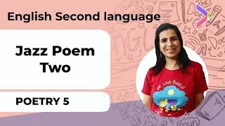 Poetry 05|Jazz Poem Two | English Language 2 | Class X