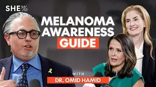 Understanding Melanoma: Breakthroughs, Risk Factors, and Prevention with Dr. Omid Hamid | SHE MD