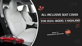 All-Inclusive 2024+ Tesla Model 3 Highland Seat Cover Installation Guide