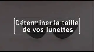 Comment connaître la taille de vos lunettes de soleil