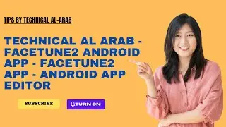 Technical Al Arab - FaceTune2 Android App - FaceTune2 App - Android App Editor