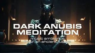 Dark Anubis Meditation - music ambience from an ancient future