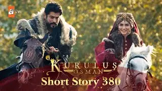 Kurulus Osman Urdu | Short Story 380 I Season 6 &ndash; Start & End!