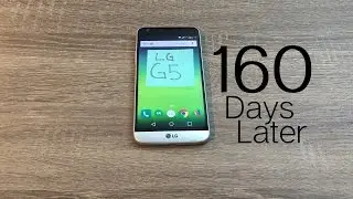 LG G5 - 160 Days Later and About $200 Cheaper