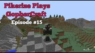 Pikerize Plays - Minecraft 1.11 - GopherCraft Episode #15