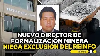 Acusan que director de formalización minera fue excluido del Reinfo #ECONOMIAXTODOS