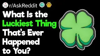 Luckiest Moments in History