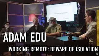 ADAM EDU | Working Remote: Beware of Isolation