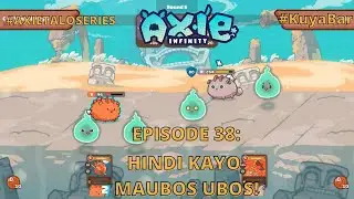 AXIE INFINIMEMES EPISODE 38: NO BIRD, NO PROBLEM!l KUYA BAR