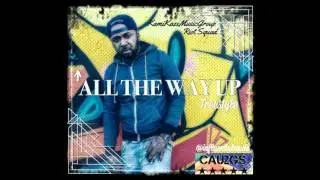 Cau2Gs - All The Way Up (Freestyle)