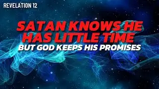 Satan Knows He Has Little Time // Sunday Morning // Pastor Tom Hughes