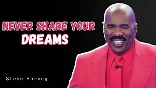 |NEVER SHARE YOUR PLANS & DREAMS Steve Harvey Inspired
