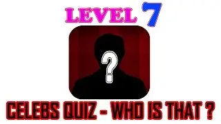 Celebs Quiz - Who is that? Level 7 - All Answers - Walkthrough ( By symblCrowd )