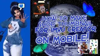 HOW TO CREATE THUMBNAILS FOR IMVU CREATOR&rsquo;S ON MOBILE ✨