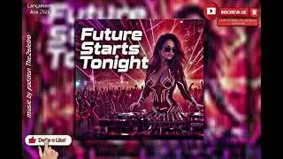 Future Starts Tonight (Progressive EDM) | Melodic Dance Music 2026