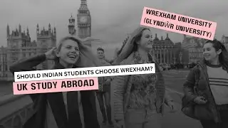 Study in Wrexham UK | Wrexham University Full Guide for Indian Students | Cost, Jobs & Life in Wales